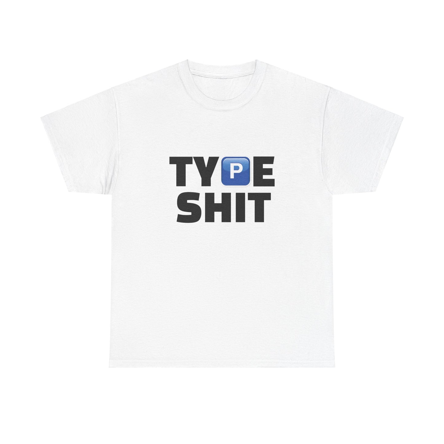 "TYPE SHIT" T-Shirt